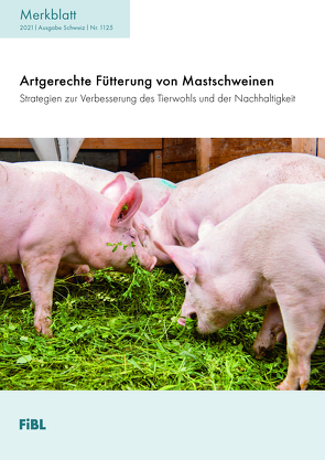 Artgerechte Fütterung von Mastschweinen von Holinger,  Mirjam, Stoll,  Peter