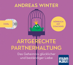 Artgerechte Partnerhaltung. Das Geheimnis glücklicher und beständiger Liebe von Winter,  Andreas