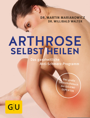 Arthrose selbst heilen von Marianowicz,  Martin, Walter,  Willibald