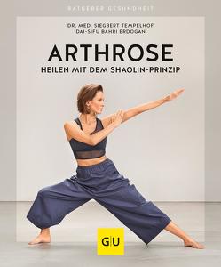 Arthrose heilen mit dem Shaolin-Prinzip von Erdogan,  Dai Sifu Bahri, Tempelhof,  Dr. med. Siegbert