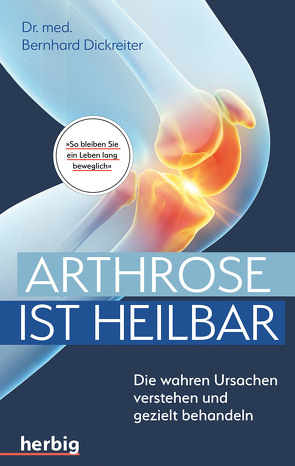 Arthrose ist heilbar von Dickreiter,  Bernhard