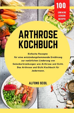 Arthrose-Kochbuch von Seidl,  Alfons