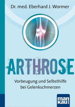 Arthrose. Kompakt-Ratgeber von Wormer,  Dr.med Eberhard J.