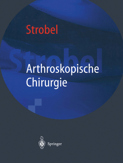 Arthroskopische Chirurgie von Strobel,  Michael