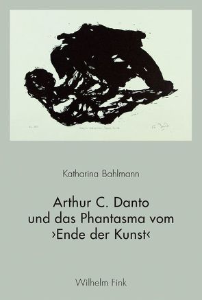 Arthur C. Danto und das Phantasma vom ›Ende der Kunst‹ von Bahlmann,  Katharina