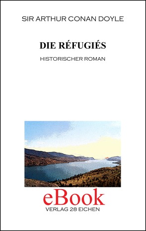 Arthur Conan Doyle: Ausgewählte Werke / Die Réfugiés von Doyle,  Arthur C, Spittel,  Olaf R