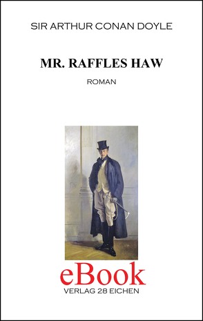 Arthur Conan Doyle: Ausgewählte Werke / Mr. Raffles Haw von Doyle,  Sir Arthur Conan, Ludwig,  Bastian, Spittel,  Olaf R