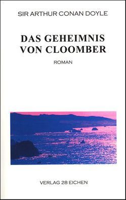 Arthur Conan Doyle: Ausgewählte Werke / Das Geheimnis von Cloomber von Doyle,  Arthur Conan, Kleinschmidt,  Max, Spittel,  Olaf R