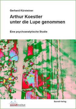 Arthur Koestler unter die Lupe genommen von Kürsteiner,  Gerhard