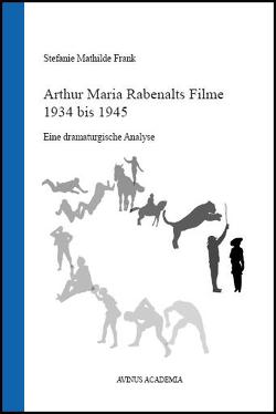 Arthur Maria Rabenalts Filme 1934 bis 1945 von Frank,  Stefanie M