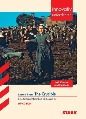 STARK Innovativ Unterrichten – Englisch – Arthur Miller: The Crucible von Bührle,  Jasmin