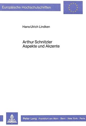 Arthur Schnitzler- Aspekte und Akzente von Lindken,  Renate