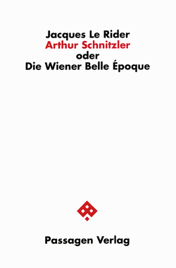 Arthur Schnitzler oder Die Wiener Belle Époque von Le Rider,  Jacques, Winterhalter,  Christian