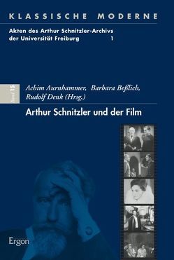 Arthur Schnitzler und der Film von Aurnhammer,  Achim, Beßlich,  Barbara, Denk,  Rudolf
