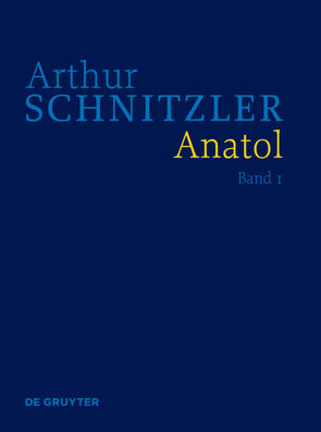 Arthur Schnitzler: Werke in historisch-kritischen Ausgaben / Anatol von Polt-Heinzl,  Evelyne, Schwentner,  Isabella