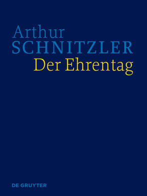 Arthur Schnitzler: Werke in historisch-kritischen Ausgaben / Der Ehrentag von Fliedl,  Konstanze, Polt-Heinzl,  Evelyne