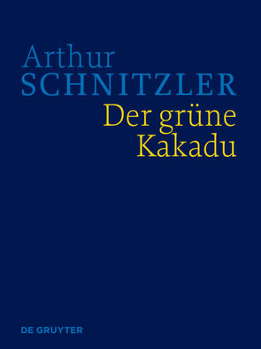 Arthur Schnitzler: Werke in historisch-kritischen Ausgaben / Der grüne Kakadu von Lindner,  Anna