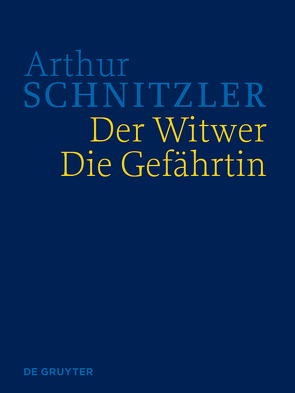 Arthur Schnitzler: Werke in historisch-kritischen Ausgaben / Der Witwer. Die Gefährtin von Rauchenbacher,  Marina, Schnitzler,  Arthur
