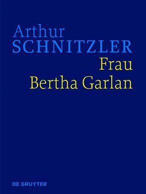 Arthur Schnitzler: Werke in historisch-kritischen Ausgaben / Frau Bertha Garlan von Hubmann,  Gerhard, Schwentner,  Isabella