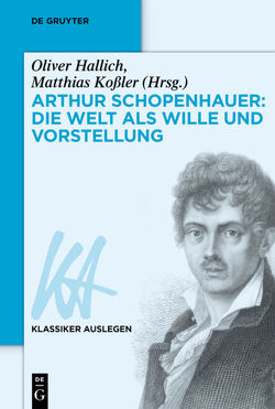 Arthur Schopenhauer: Die Welt als Wille und Vorstellung von Hallich,  Oliver, Kossler,  Matthias