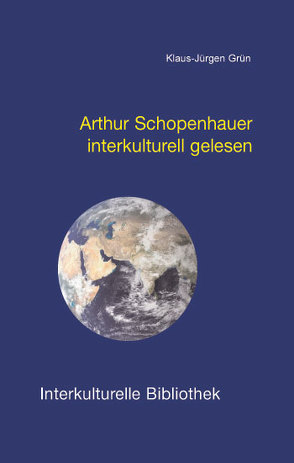 Arthur Schopenhauer interkulturell gelesen von Grün,  Klaus J
