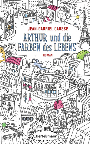 Arthur und die Farben des Lebens von Causse,  Jean-Gabriel, Lemmens,  Nathalie