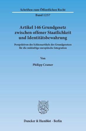 Artikel 146 Grundgesetz zwischen offener Staatlichkeit und Identitätsbewahrung. von Cramer,  Philipp