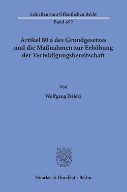 Artikel 80 a des Grundgesetzes und die Maßnahmen zur Erhöhung der Verteidigungsbereitschaft. von Daleki,  Wolfgang