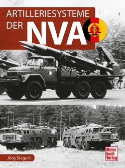 Artilleriesysteme der NVA von Siegert,  Jörg