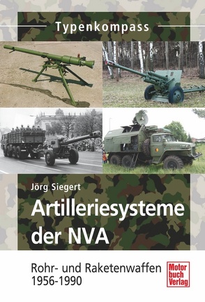 Artilleriesysteme der NVA von Siegert,  Jörg
