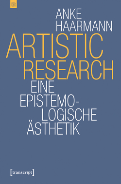 Artistic Research von Haarmann,  Anke
