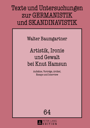 Artistik, Ironie und Gewalt bei Knut Hamsun von Baumgartner,  Walter