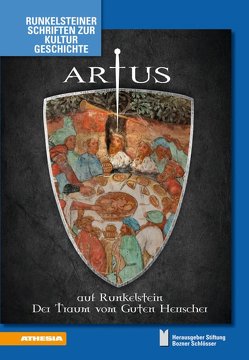 Artus auf Runkelstein von Andergassen,  Leo, Beato,  Marcello, de Rachewiltz,  Siegfried, Grossmann,  G Ulrich, Mersiowsky,  Mark, Rizzolli,  Helmut, Schedl,  Michaela, Siller,  Max, Stampfer,  Helmut, Stiftung Bozner Schlösser, Torggler,  Armin, Wiehn,  Diana