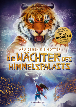 Aru gegen die Götter, Band 1: Die Wächter des Himmelspalasts (Rick Riordan Presents) von Chokshi,  Roshani, Korte,  Melanie, Orgaß,  Katharina, Riordan,  Rick, Wasmus,  Miriam