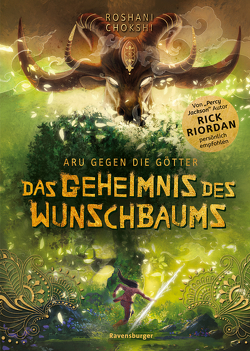 Aru gegen die Götter, Band 3: Das Geheimnis des Wunschbaums (Rick Riordan Presents) von Chokshi,  Roshani, Korte,  Melanie, Orgaß,  Katharina, Riordan,  Rick, Wasmus,  Miriam