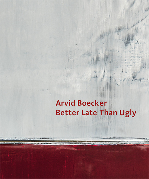 Arvid Boecker – Better Late Than Ugly von Boecker,  Arvid, Krämer,  Harald