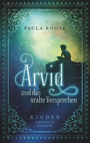 Arvid und das uralte Versprechen von Roose,  Paula