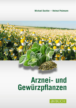 Arznei- und Gewürzpflanzen von Dachler,  Michael, Pelzmann,  Helmut