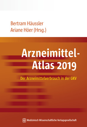 Arzneimittel-Atlas 2019 von Häussler,  Bertram, Höer,  Ariane