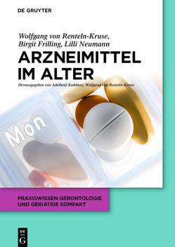 Arzneimittel im Alter von Frilling,  Birgit, Kuhlmey,  Adelheid, Neumann,  Lilli, Renteln-Kruse,  Wolfgang