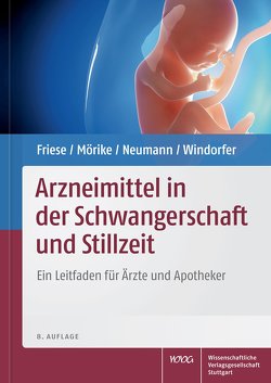 Arzneimittel in der Schwangerschaft und Stillzeit von Friese,  Klaus, Mörike,  Klaus, Neumann,  Gerd, Windorfer,  Adolf