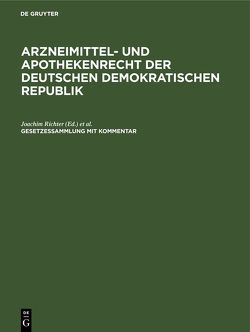 Arzneimittel- und Apothekenrecht der Deutschen Demokratischen Republik / Arzneimittel- und Apothekenrecht der Deutschen Demokratischen Republik. Lieferung 2 von Richter,  Joachim