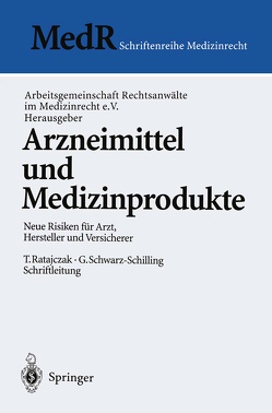 Arzneimittel und Medizinprodukte von Arbeitsgemeinschaft Rechtsanwälte im Medizinrecht e.V., Bergmann,  K.-O., Figgener,  L., Hart,  D., Jungbecker,  R., Kienzle,  H.F., Munter,  K.-H., Ratajczak,  T., Ratajczak,  Thomas, Schwarz-Schilling,  Gabriela, Stegers,  C.-M., Teichner,  M., Thiele,  A.