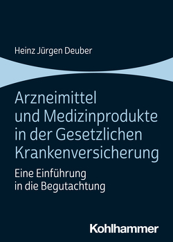 Arzneimittel und Medizinprodukte in der Gesetzlichen Krankenversicherung von Deuber,  Heinz Jürgen