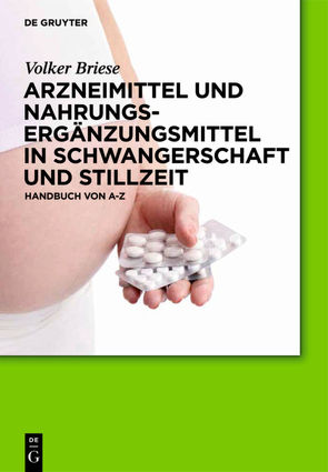 Arzneimittel und Nahrungsergänzungsmittel in Schwangerschaft und Stillzeit von Briese,  Volker