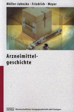 Arzneimittelgeschichte von Friedrich,  Christoph, Meyer,  Ulrich, Müller-Jahncke,  Wolf Dieter