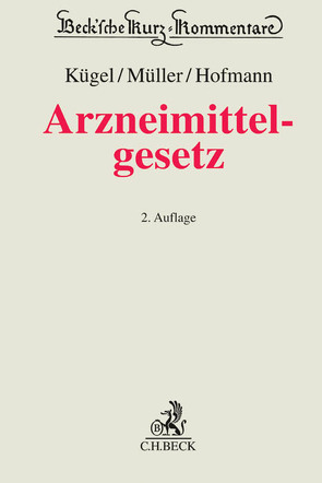 Arzneimittelgesetz von Blattner,  Oliver, Brock,  Ina, Delewski,  Mark, Heßhaus,  Matthias, Hofmann,  Hans-Peter, Kortland,  Hermann, Krüger,  Carsten, Kügel,  J. Wilfried, Laber-Probst,  Birgit, Miller,  Thomas, Müller,  Rolf-Georg, Nickel,  Lars, Pannenbecker,  Arnd, Raum,  Rolf, Schickert,  Jörg, Stoll,  Veit, Stumpf,  Christoph, Wachenhausen,  Heike, Winnands,  Simone