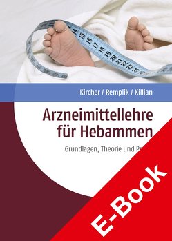 Arzneimittellehre für Hebammen von Killian,  Peter, Kircher,  Philipp, Munck,  Annette, Remplik,  Elisabeth