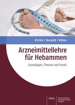 Arzneimittellehre für Hebammen von Killian,  Peter, Kircher,  Philipp, Munck,  Annette, Remplik,  Elisabeth