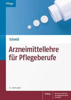 Arzneimittellehre für Pflegeberufe von Mussawy,  Beate, Panzau,  Anne, Pechmann,  Astrid, Schmid,  Beat, Schmid,  Christian, Schmidt,  Charlotte, Werner,  Dorothe